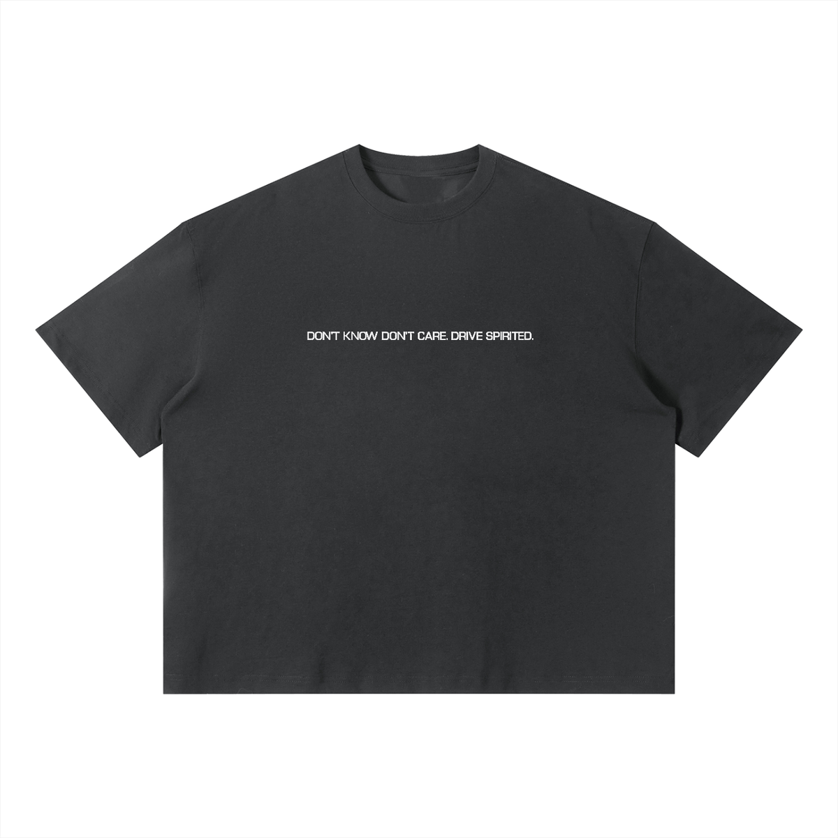DON'T KNOW DON'T CARE. DRIVE SPIRITED. Boxy T-Shirt