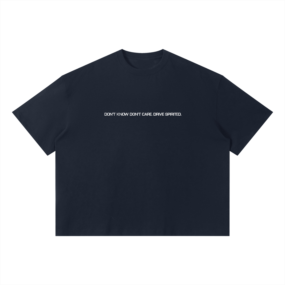 DON'T KNOW DON'T CARE. DRIVE SPIRITED. Boxy T-Shirt