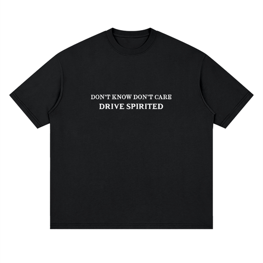 "DON'T KNOW DON'T CARE DRIVE SPIRITED" Drop Shoulder T-Shirt