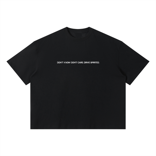 DON'T KNOW DON'T CARE. DRIVE SPIRITED. Boxy T-Shirt